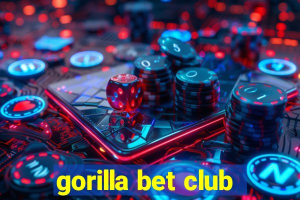 gorilla bet club